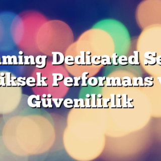 Streaming Dedicated Server: Yüksek Performans ve Güvenilirlik